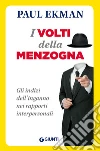 I volti della menzogna. Gli indizi dell'inganno nei rapporti interpersonali libro di Ekman Paul