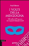 I volti della menzogna. Gli indizi dell'inganno nei rapporti interpersonali libro di Ekman Paul