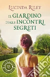 Il giardino degli incontri segreti libro di Riley Lucinda