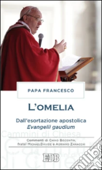 L'omelia. Dall'esortazione apostolica «Evangelii gaudium» libro di Francesco (Jorge Mario Bergoglio)