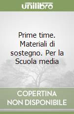 Prime time. Materiali di sostegno. Per la Scuola media libro di Moretti Mariella - Shantz Vivian