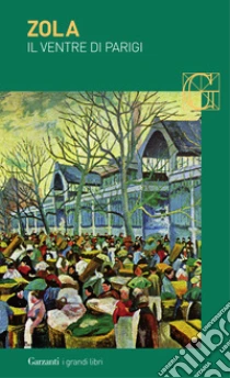 Il ventre di Parigi libro di Zola Émile