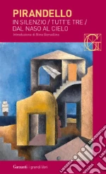 Novelle per un anno: In silenzio-Tutt'e tre-Dal naso al cielo libro di Pirandello Luigi