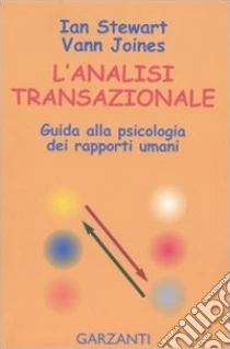 L'analisi transazionale. Guida alla psicologia dei rapporti umani libro di Stewart Ian - Joines Vann