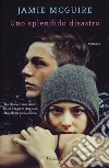 Uno splendido disastro libro di McGuire Jamie