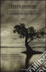 La notte della Morava libro di Handke Peter