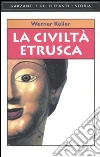 La civiltà etrusca libro di Keller Werner