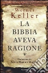 La Bibbia aveva ragione libro di Keller Werner
