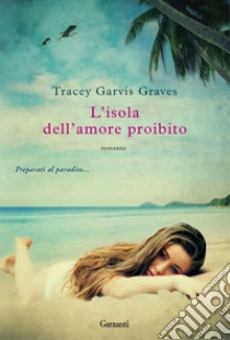 L'isola dell'amore proibito libro di Garvis Graves Tracey