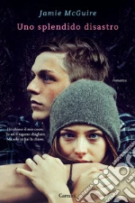 Uno splendido disastro libro di McGuire Jamie