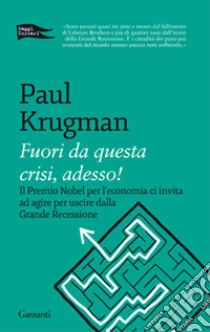 Fuori da questa crisi, adesso! libro di Krugman Paul R.