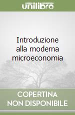 Introduzione alla moderna microeconomia libro di Impicciatore Galeazzo