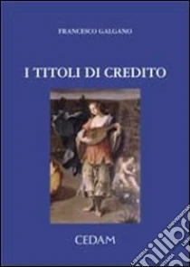 I titoli di credito libro di Galgano Francesco
