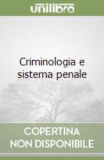 Criminologia e sistema penale libro di Aleo Salvatore