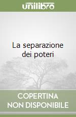 La separazione dei poteri (2) libro di Silvestri Gaetano