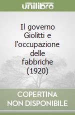 Il governo Giolitti e l'occupazione delle fabbriche (1920) libro di Vallauri Carlo