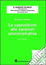Le opposizioni alle sanzioni amministrative libro di Scalese Vincenzo
