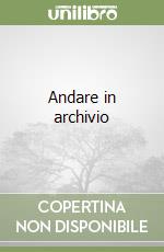 Andare in archivio libro di Zanni Rosiello Isabella