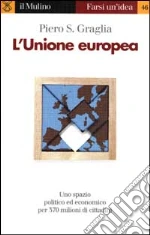 L'unione europea libro di Graglia Piero S.