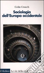 Sociologia dell'Europa occidentale libro di Crouch Colin