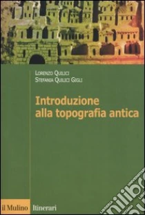 Introduzione alla topografia antica libro di Quilici Lorenzo - Quilici Gigli Stefania