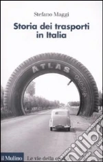Storia dei trasporti in Italia libro di Maggi Stefano