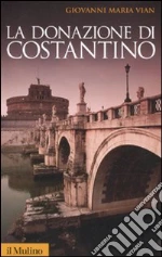 La Donazione di Costantino libro di Vian Giovanni