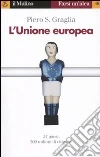 L'unione europea libro di Graglia Piero S.