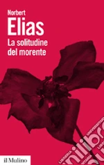 La solitudine del morente libro di Elias Norbert