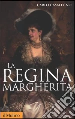 La regina Margherita libro di Casalegno Carlo