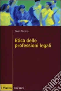 Etica delle professioni legali libro di Trujillo Isabel