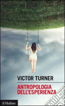 Antropologia dell'esperienza libro di Turner Victor