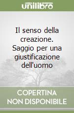 Il senso della creazione. Saggio per una giustificazione dell'uomo libro di Berdjaev Nikolaj