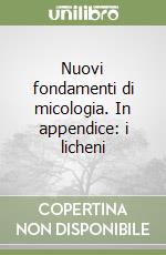Nuovi fondamenti di micologia. In appendice: i licheni libro di Rambelli Angelo - Pasqualetti Marcella - Bortoli Antonella