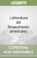 Letteratura del Rinascimento americano libro di Gorlier Claudio