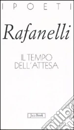Il tempo dell'attesa libro di Rafanelli Loretto