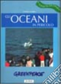 Gli oceani in pericolo libro di Fabbri Fabrizio
