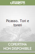 Picasso. Tori e toreri libro di Dominguin Luis M.