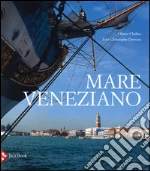 Il mare veneziano libro di Chaline O. (cur.); Dartox J. C. (cur.)