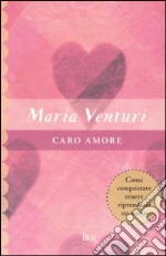 Caro amore libro di Venturi Maria