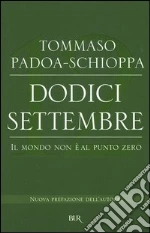 Dodici settembre. Il mondo non è al punto zero libro di Padoa Schioppa Tommaso