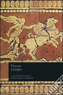 Fedro. Testo greco a fronte libro di Platone