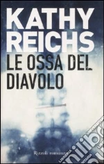 Le ossa del diavolo libro di Reichs Kathy