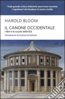 Il canone occidentale. I libri e le scuole delle età libro di Bloom Harold