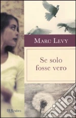 Se solo fosse vero libro di Levy Marc