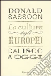 La cultura degli europei. Dal 1800 a oggi libro di Sassoon Donald