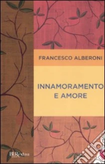 Innamoramento e amore libro di Alberoni Francesco