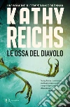 Le Ossa del diavolo libro di Reichs Kathy