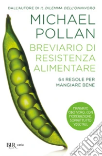 Breviario di resistenza alimentare. 64 regole per mangiare bene libro di Pollan Michael