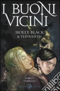 Famiglia. I buoni vicini. Vol. 1 libro di Black Holly; Naifeh Ted